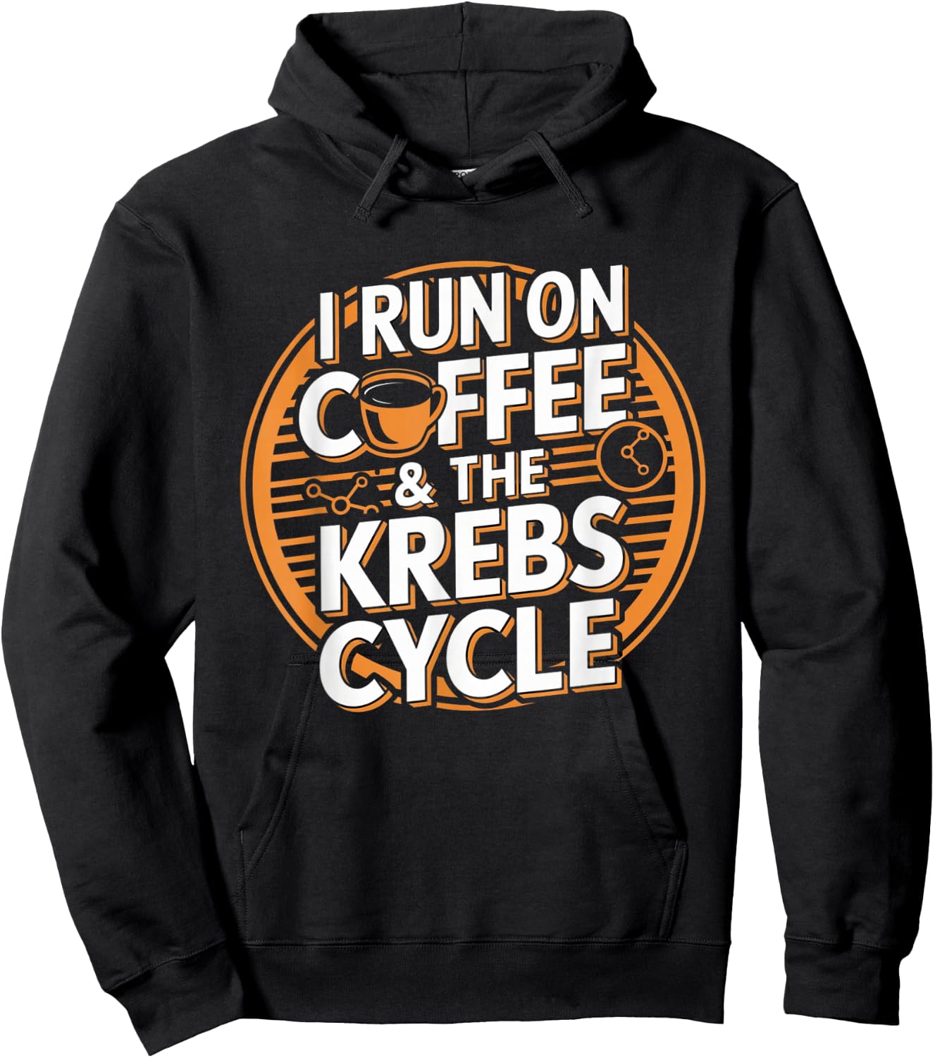 I Run On Coffee & The Krebs Cycle Biology Biochemistry Funny Hoodie - Hoodie | Black