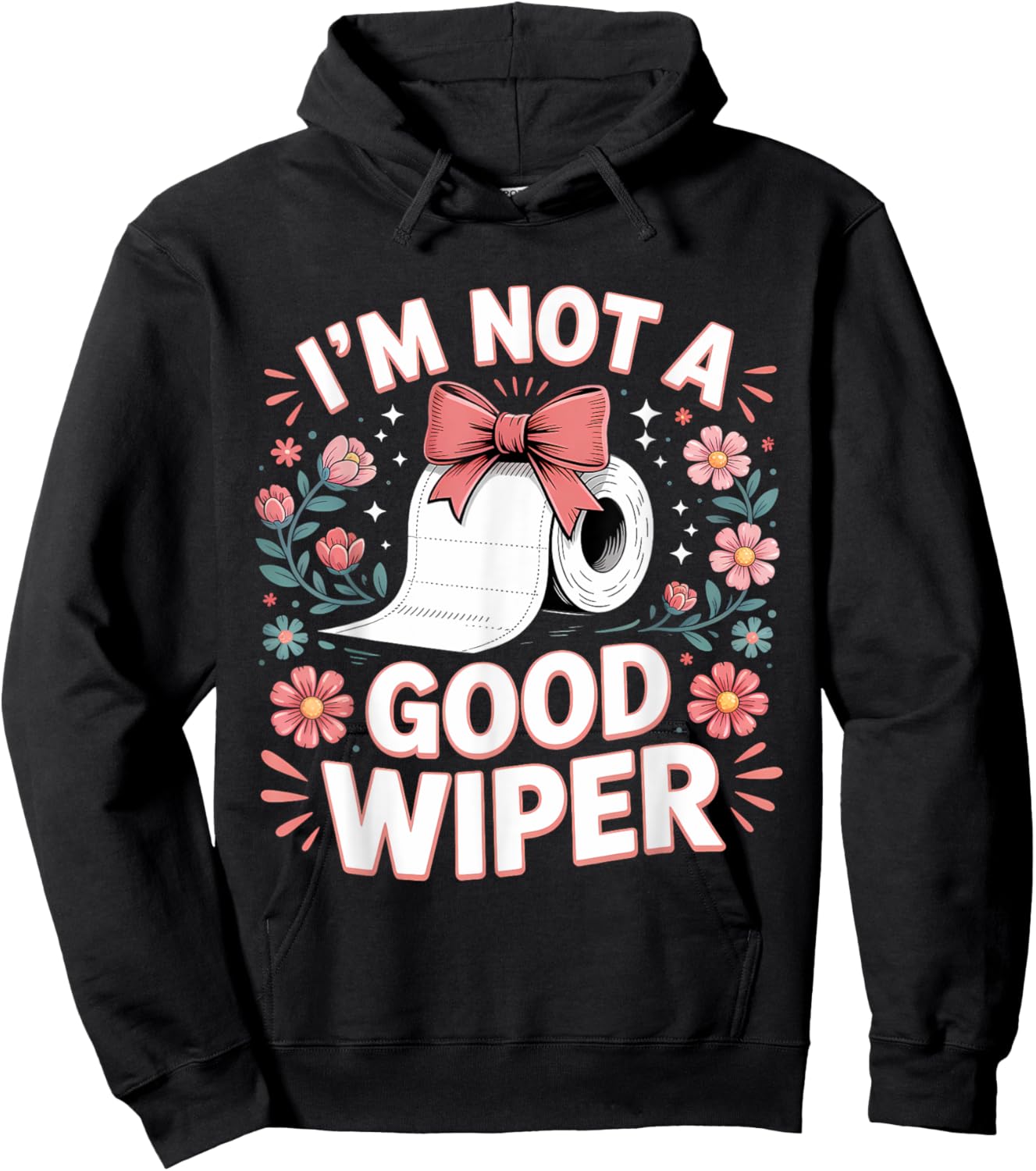Inappropriate I'm Not A Good Wiper Funny Toilet Paper Humor Hoodie - Hoodie | Black