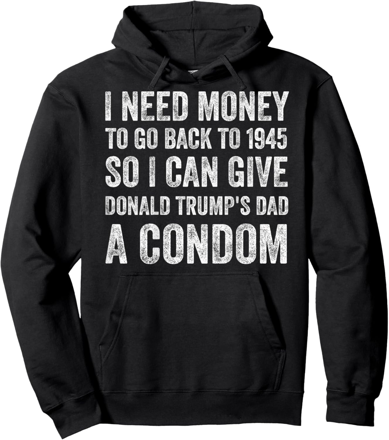 ON BACK - I Can Give Donald Trump's Dad A Condom Hoodie - Hoodie | Black