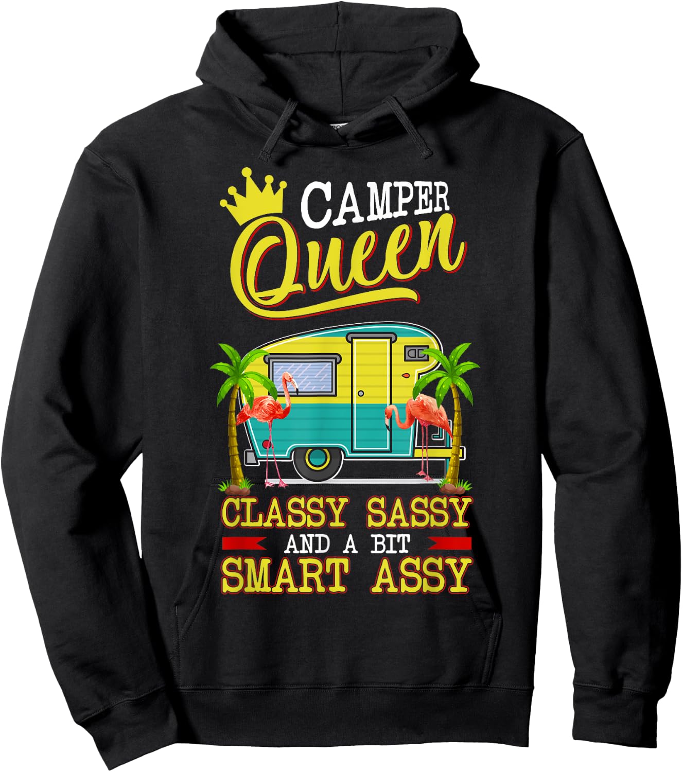Camper Queen Shirt Classy Sassy And A Bit Smart Assy Funny Hoodie - Hoodie | Black