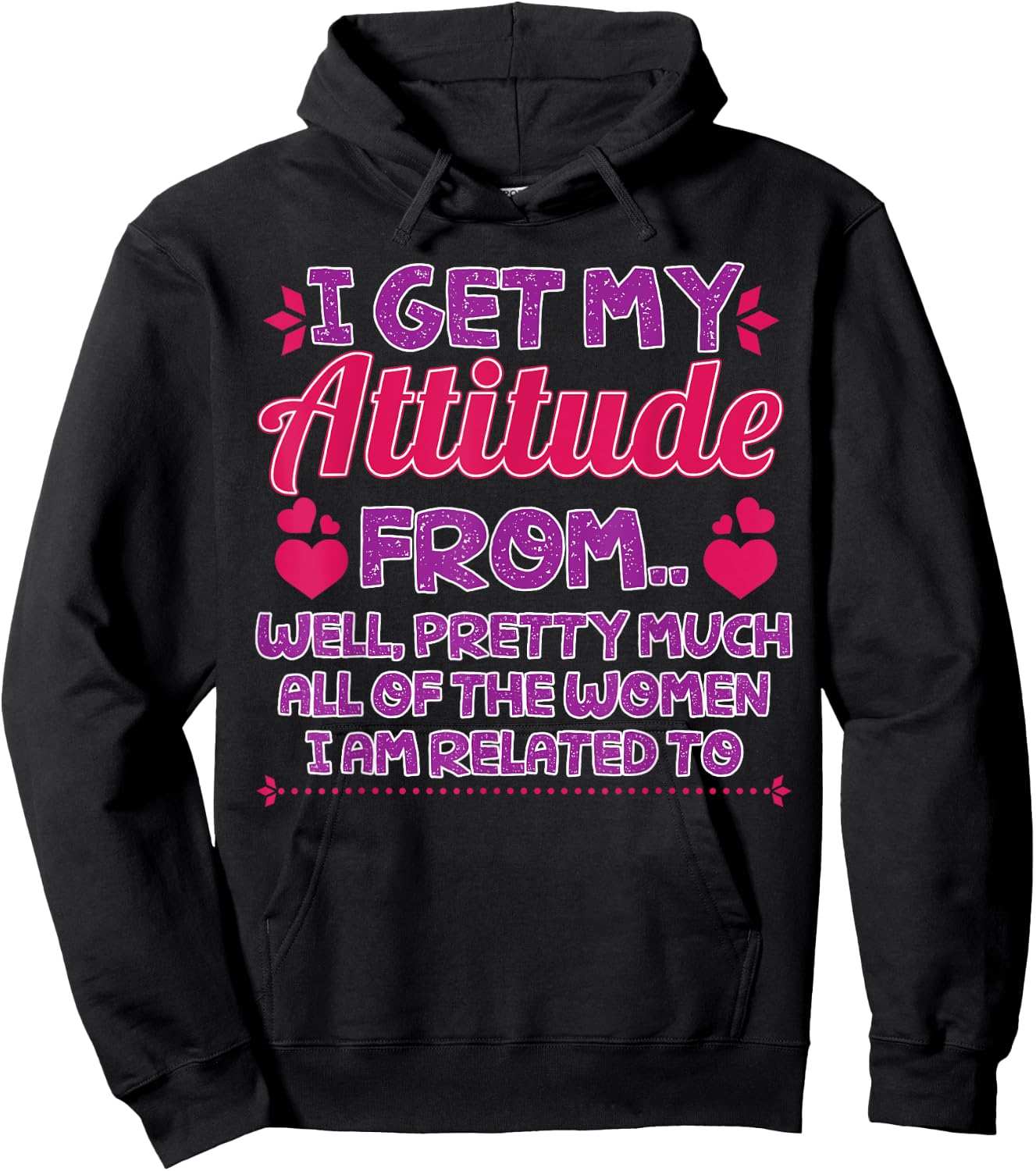 I Get My Attitude from All The Women Funny Girl Gift Hoodie - Hoodie | Black