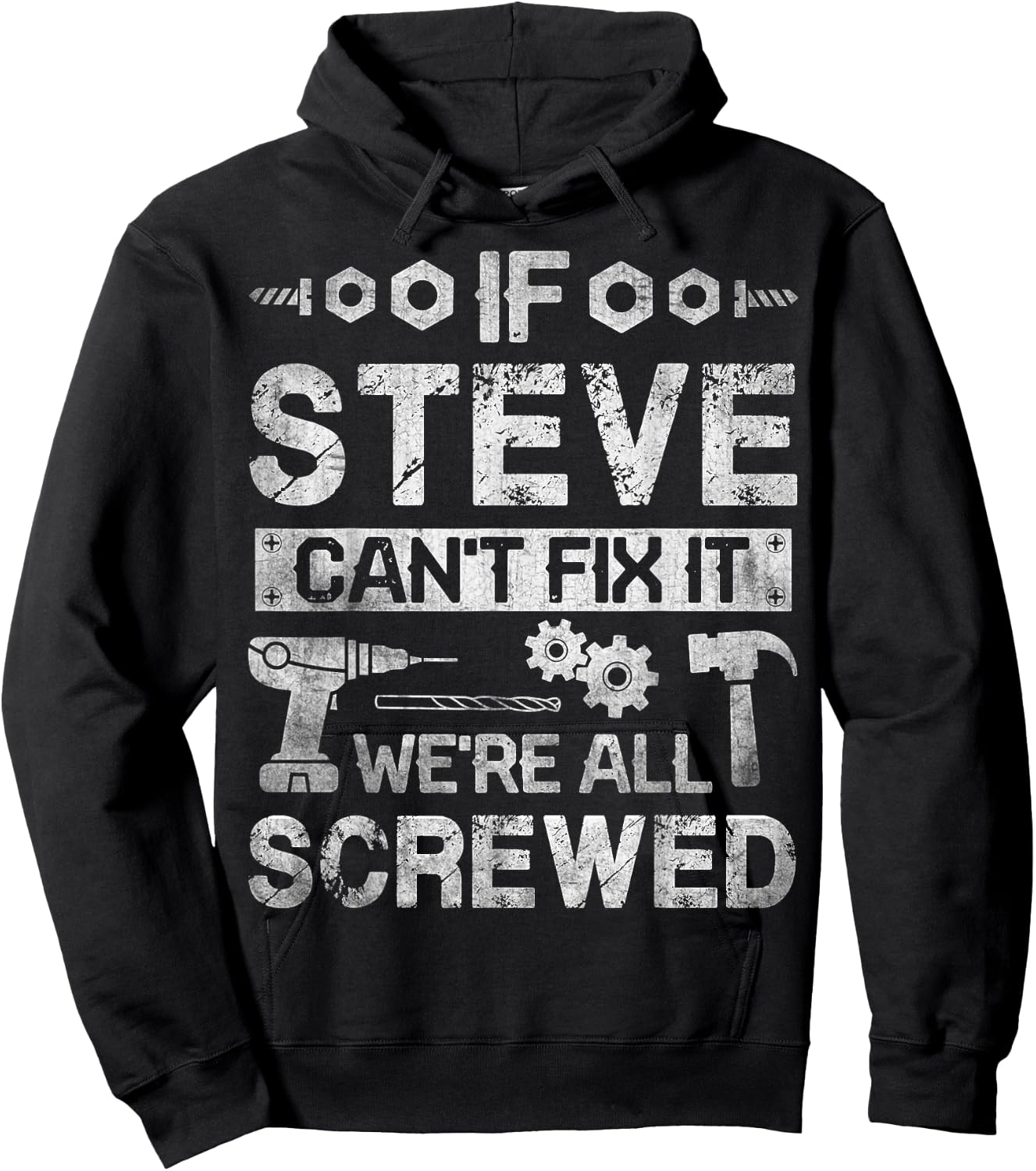 If Steve Can't Fix it We're All Screwed Funny Fathers Gift Hoodie - Hoodie | Black
