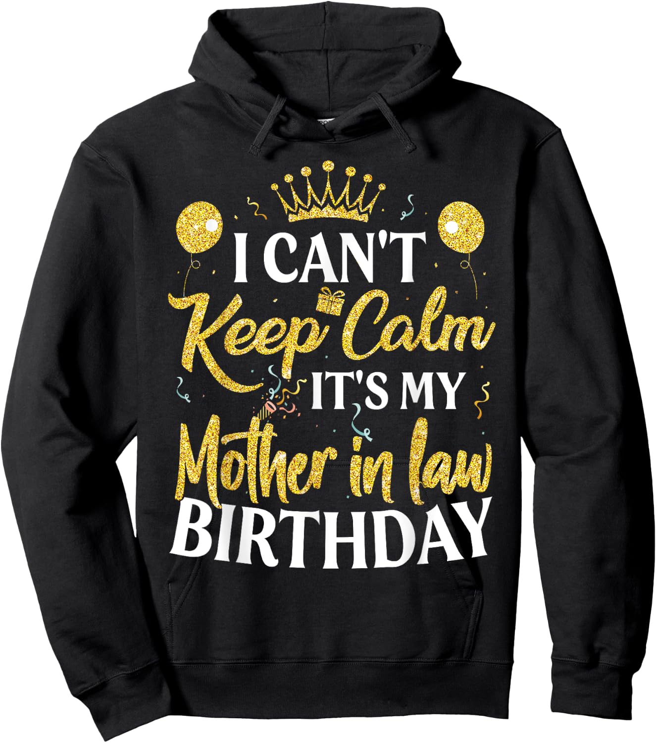 I Can't Keep Calm It's My Mother in law Birthday Party Hoodie - Hoodie | Black