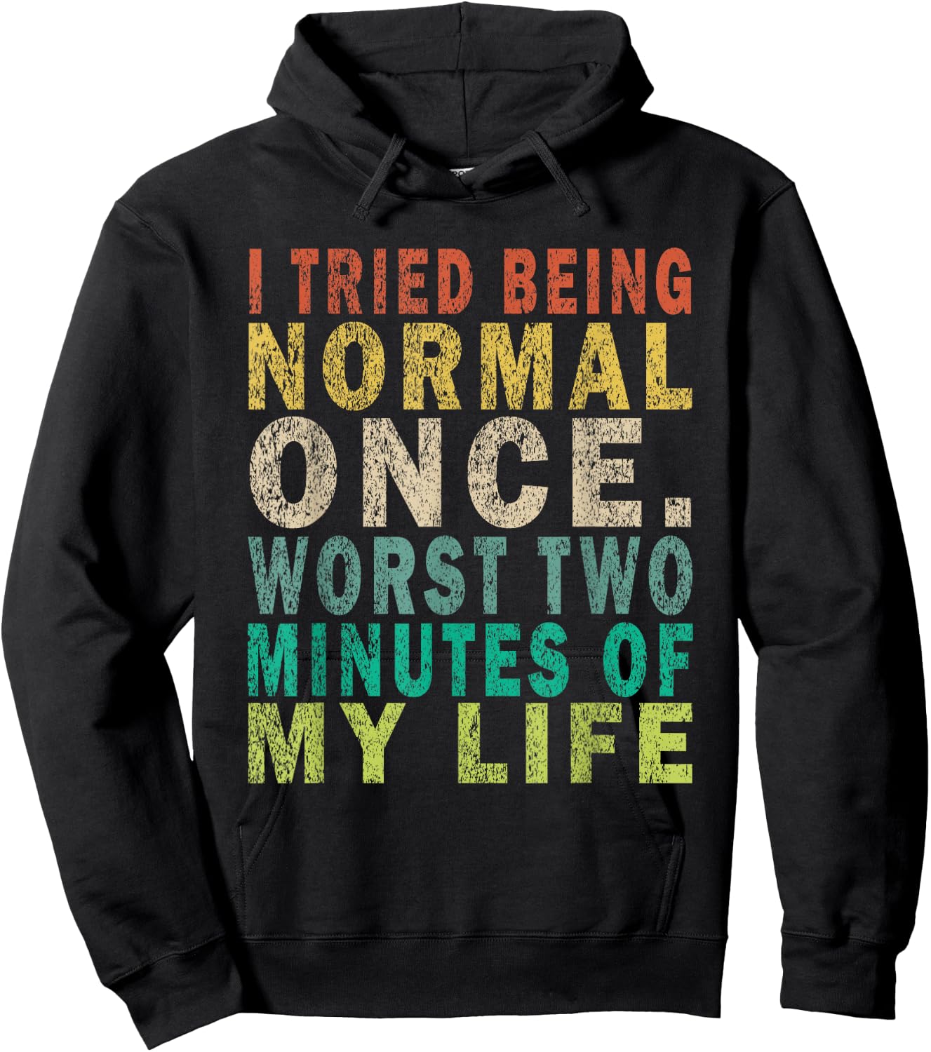 I Tried To Be Normal Once Worst 2 Minutes Of My Life Funny Hoodie - Hoodie | Black