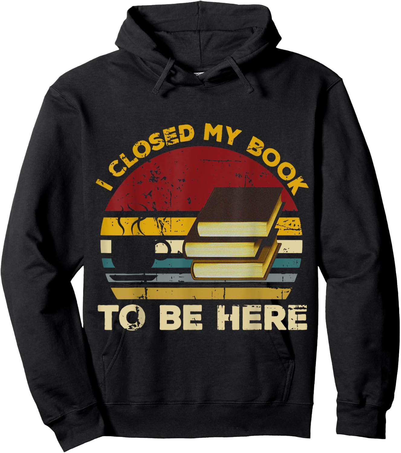 Vintage I Closed My Book To Be Here, Librarian and Reader Hoodie - Hoodie | Black