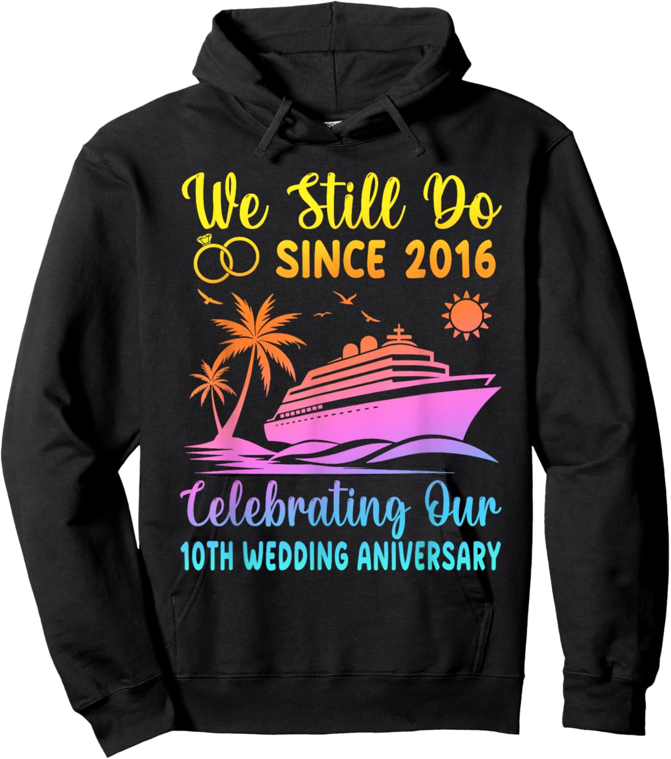 We Still Do 10 Years Since 2016 10th Wedding Anniversary Hoodie - Hoodie | Black