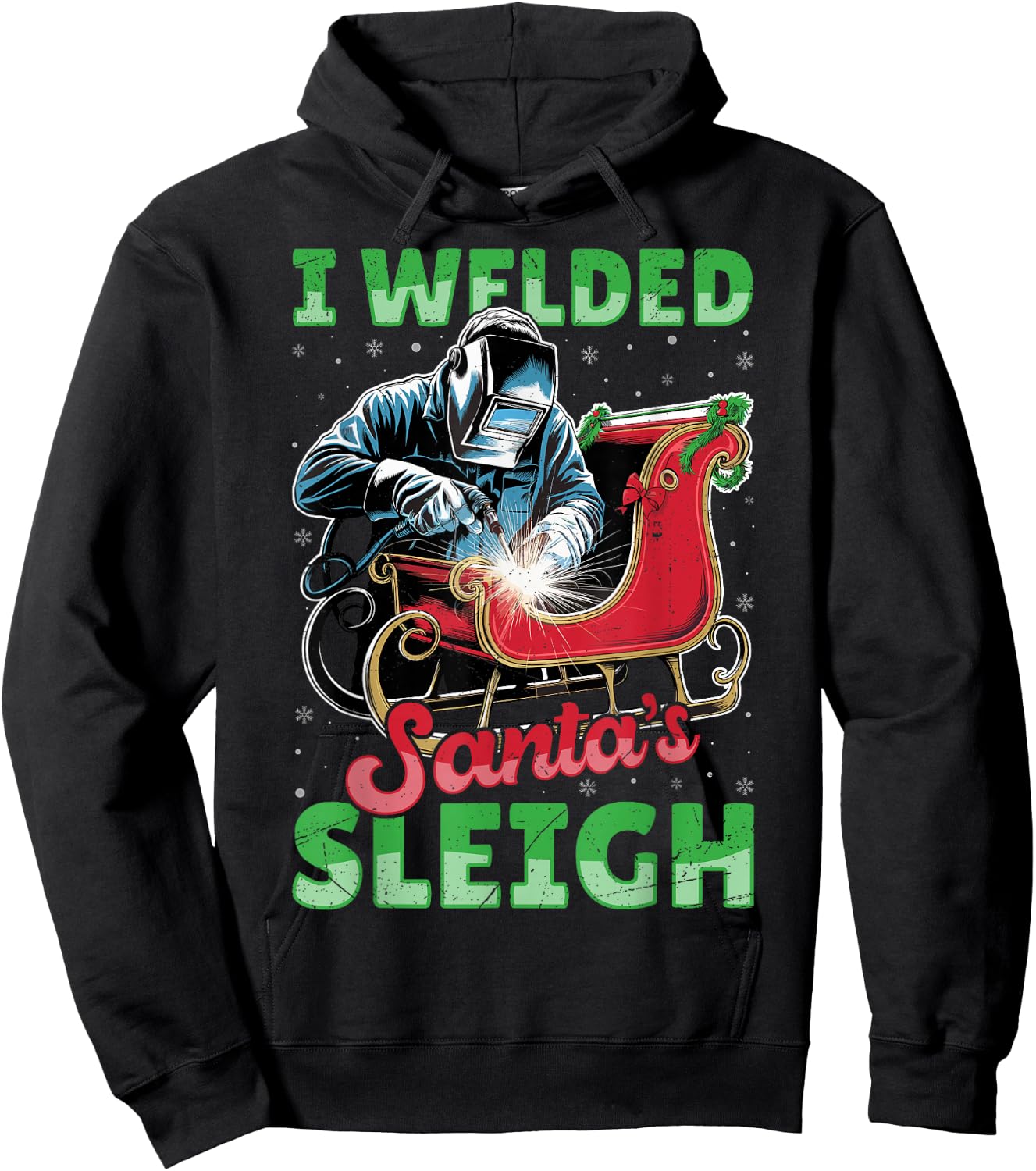 I Welded Santa’s Sleigh - Funny Christmas Welding Welder Hoodie - Hoodie | Black