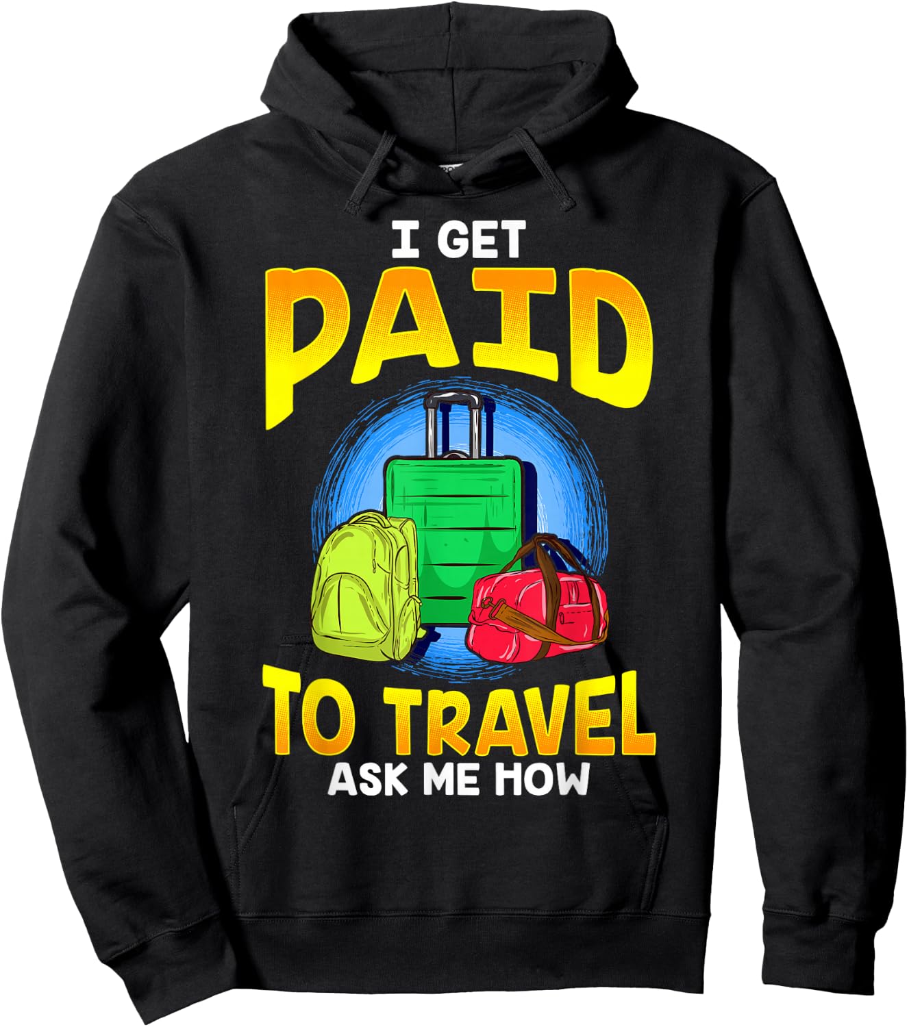 I Get Paid To Travel Ask Me How Hoodie - Hoodie | Black