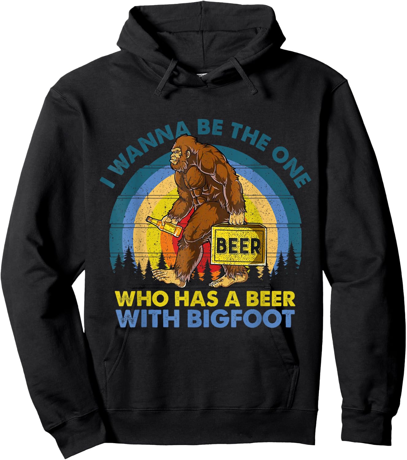 I Wanna Be The One Who Has A Beer With Bigfoot Hoodie - Hoodie | Black