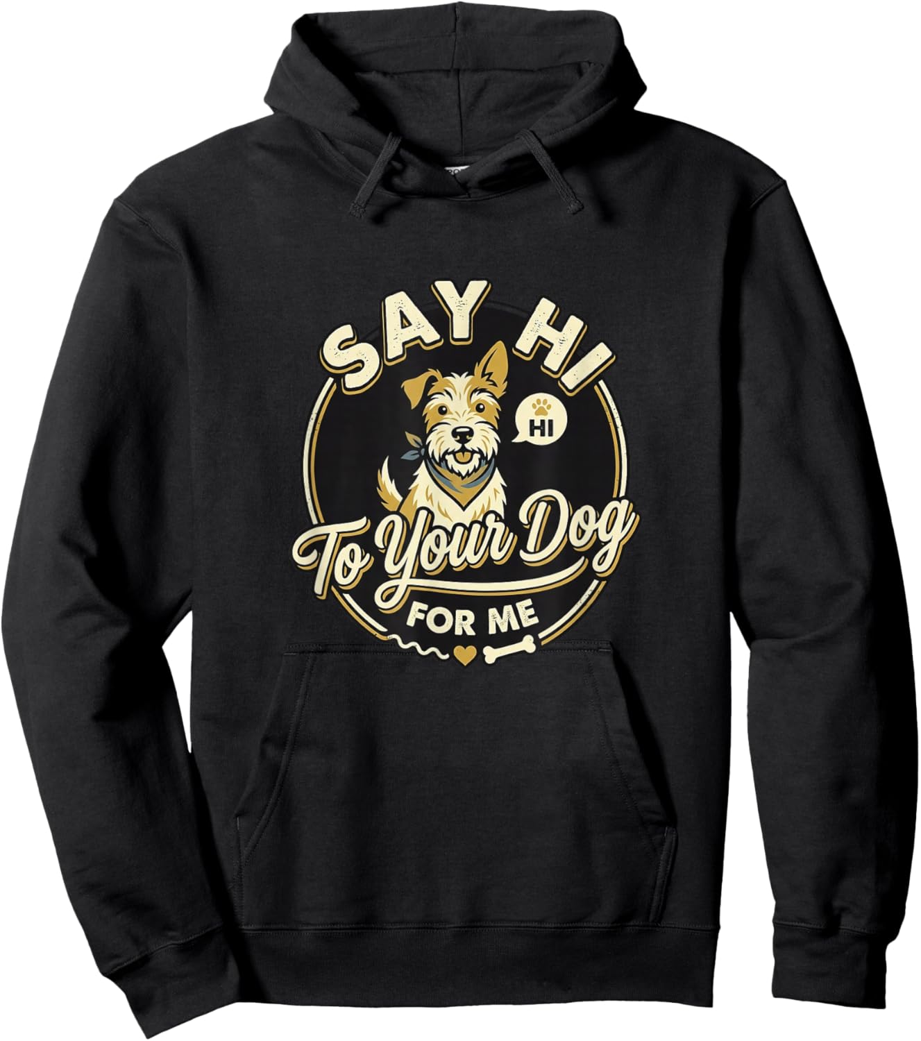 Say Hi to Your Dog for Me Humorous Dog Lover Pet Buddy Hoodie - Hoodie | Black