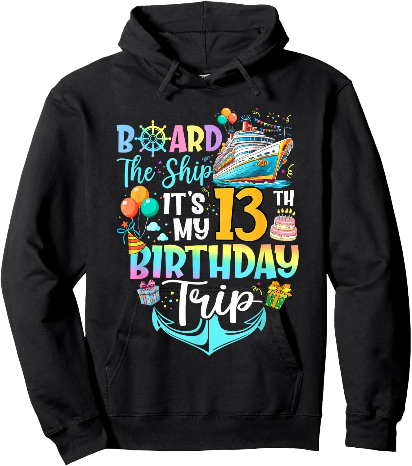 Board The Ship It's My 13th Birthday Trip Cruise Vacation Hoodie - Hoodie | Black