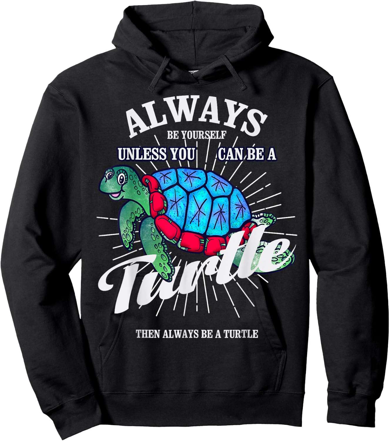 Always Be Yourself Unless You Can Be A Turtle Gift Hoodie - Hoodie | Black