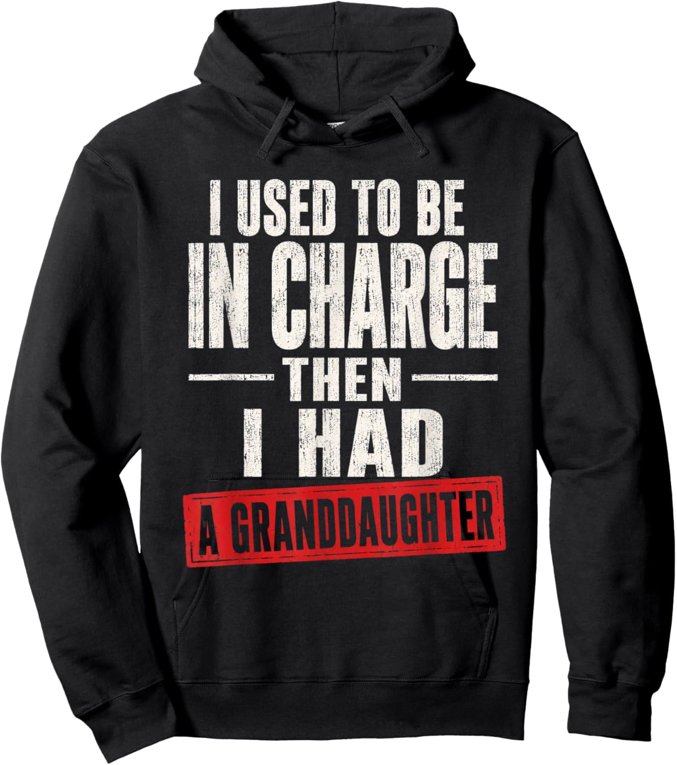 I Used to Be in Charge Then I Had A Granddaughter Hoodie - Hoodie | Black