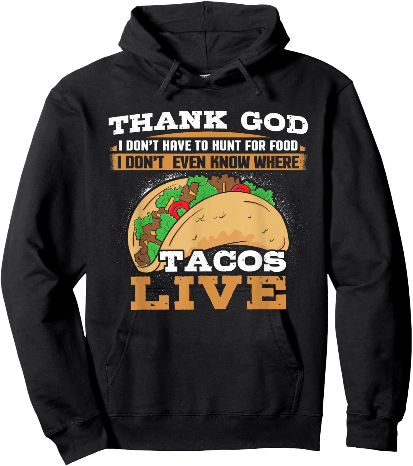 Thank God I Don't Hunt Food I Don't Know Where Tacos Live Hoodie - Hoodie | Black