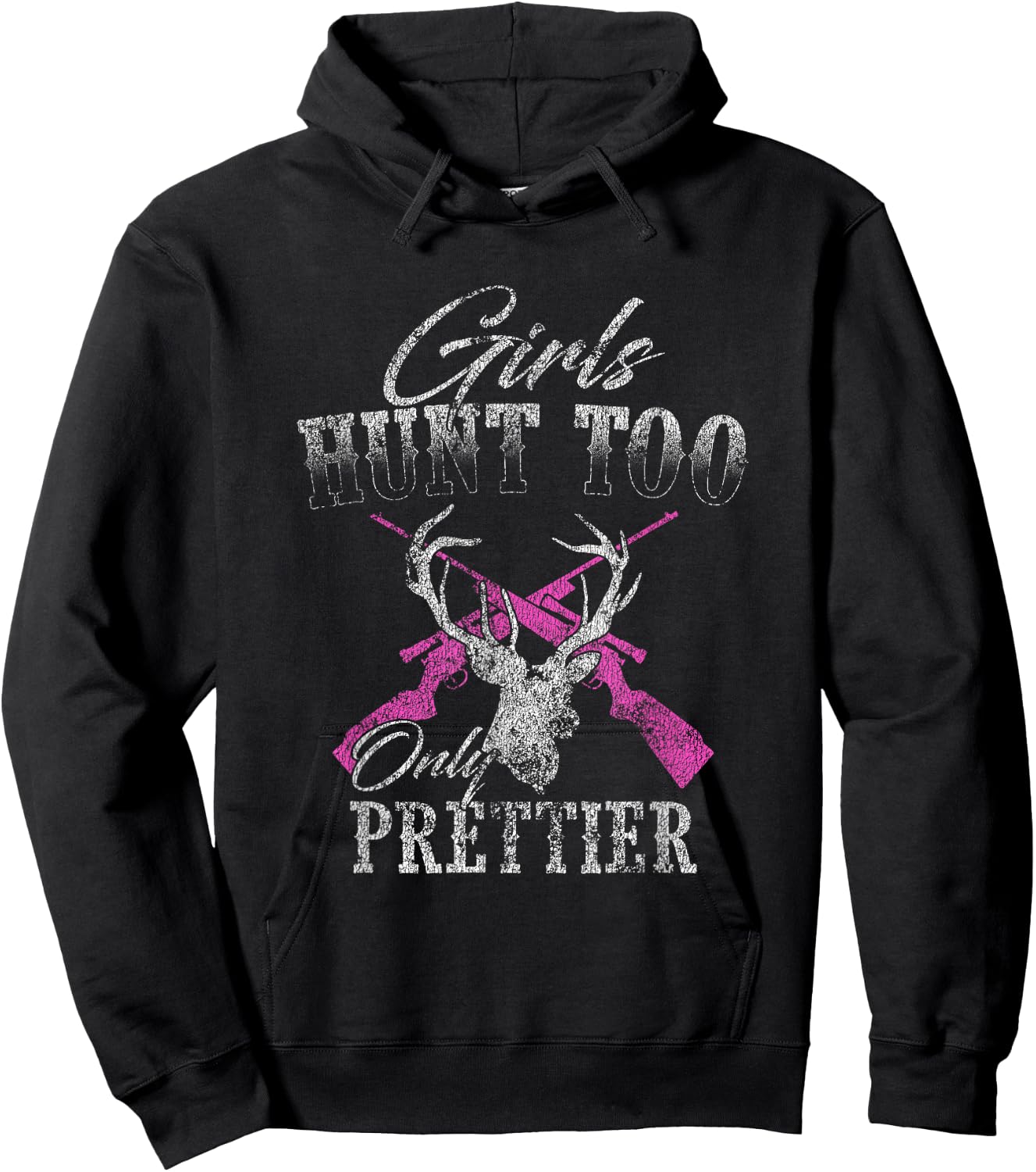 Girls Hunt Too Only Prettier Deer Hunting Distressed Hoodie - Hoodie | Black