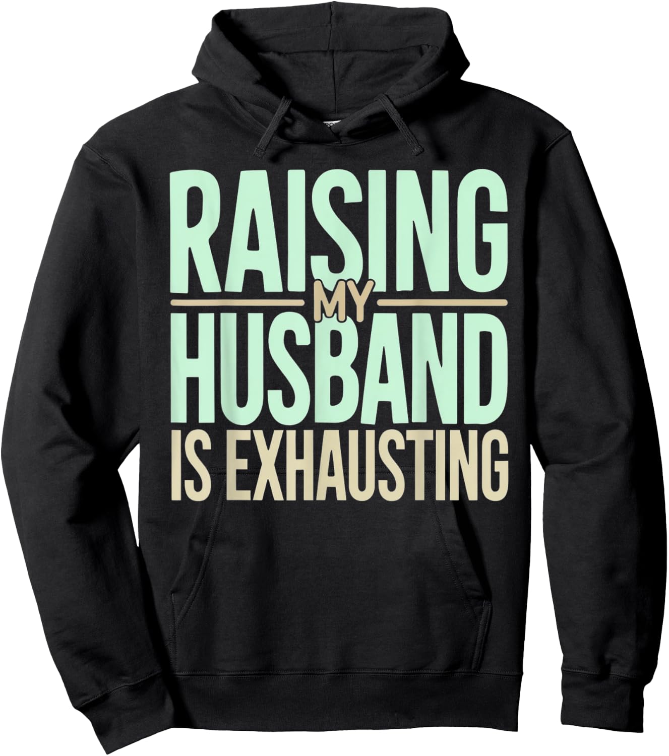 Raising my husband is Exhausting Funny Women Wife Saying Hoodie - Hoodie | Black