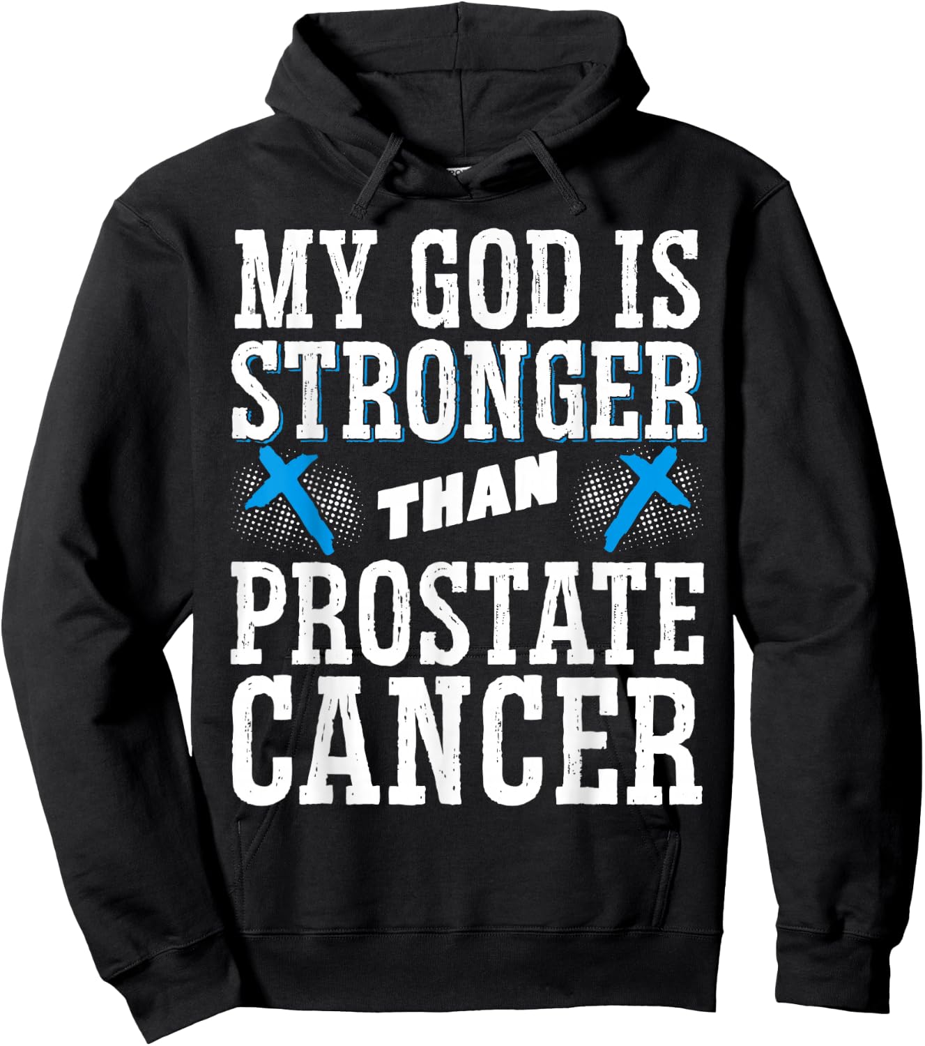 My God Is Stronger Than Prostate Cancer Hoodie - Hoodie | Black