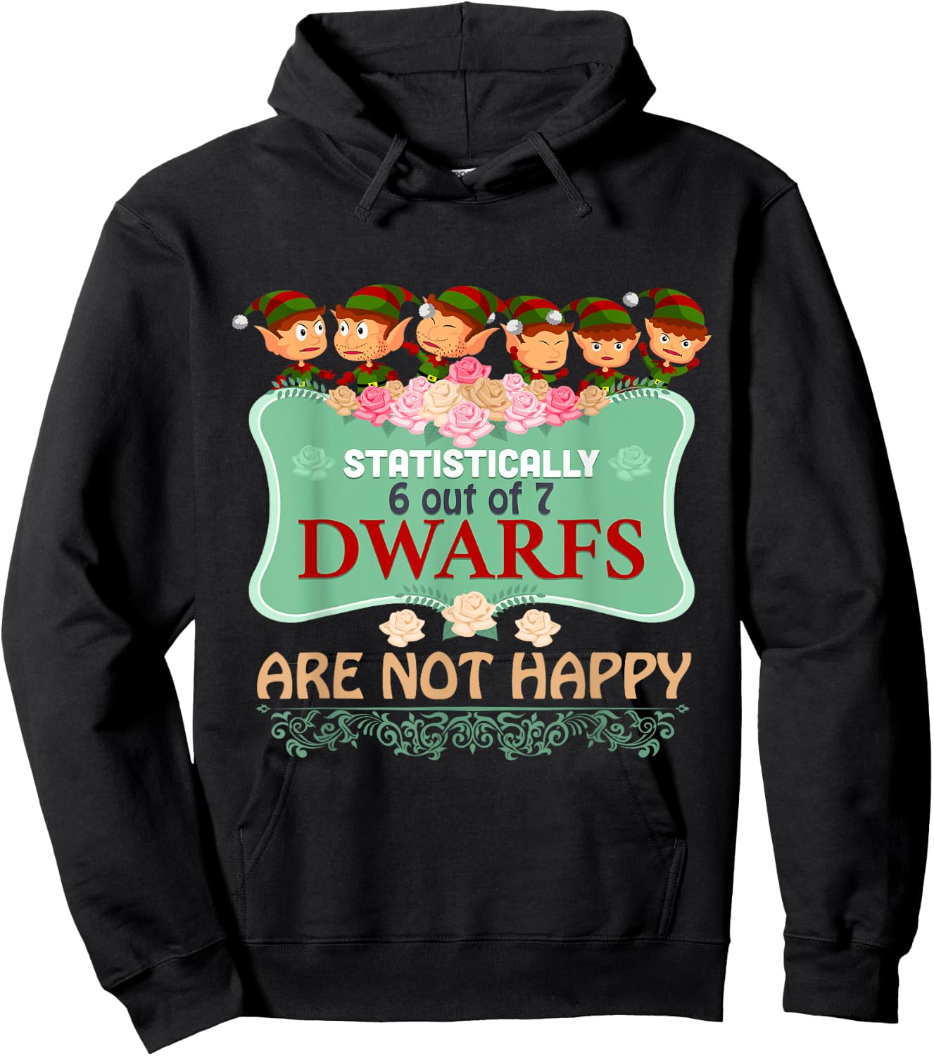 Statistically 6 out of 7 Dwarfs Are Not Happy T shirt Hoodie - Hoodie | Black
