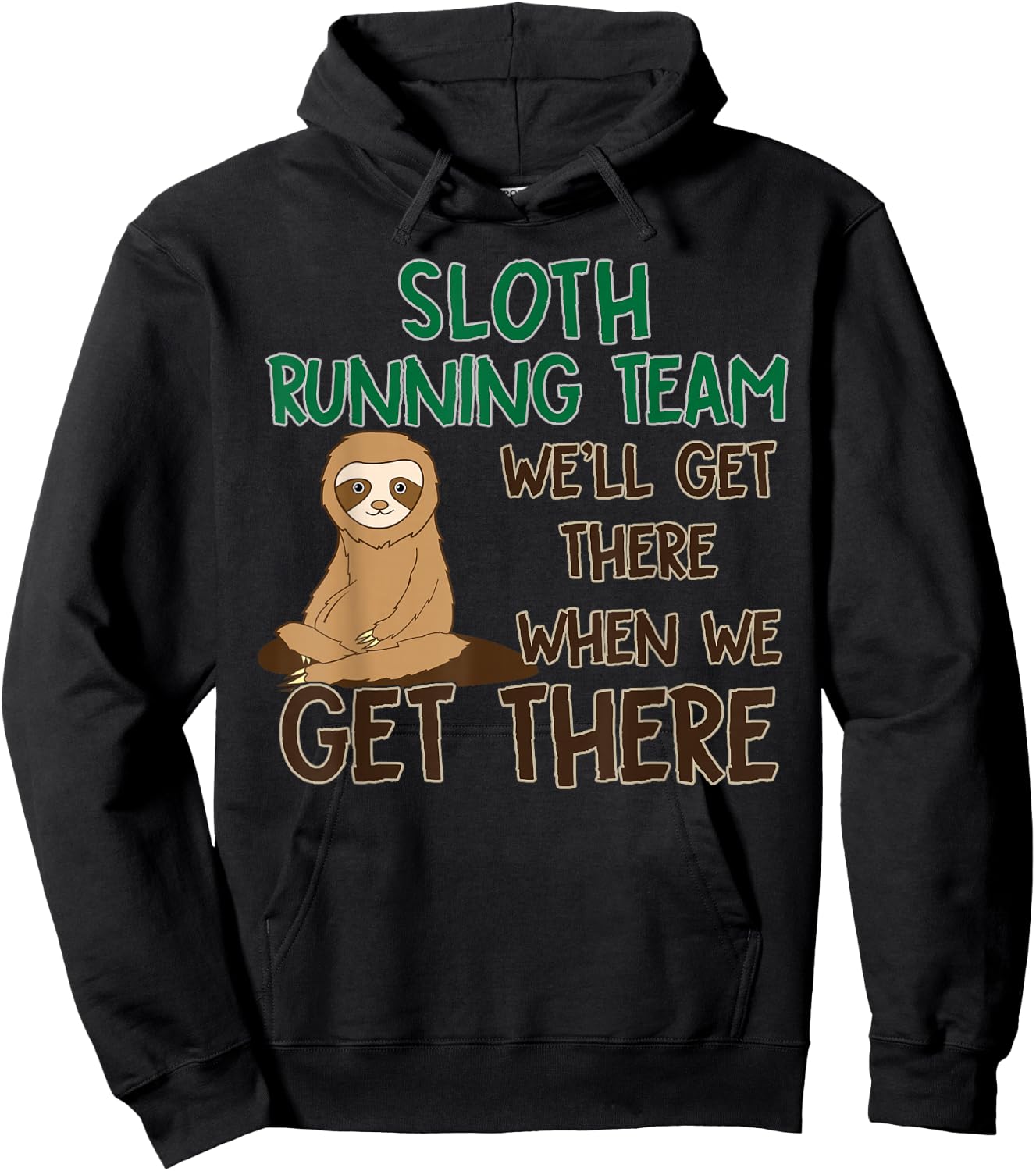 Sloth Running Team Shirt We'll Get There When We Get There Hoodie - Hoodie | Black