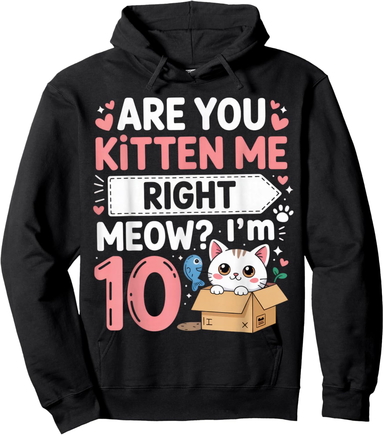 are You Kitten Me Right Meow I'm 10 Cat Lovers Birthday Hoodie - Hoodie | Black