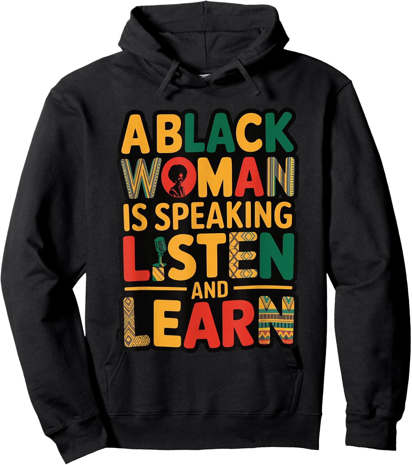 A Black Woman Is Speaking Listen And Learn Hoodie - Hoodie | Black