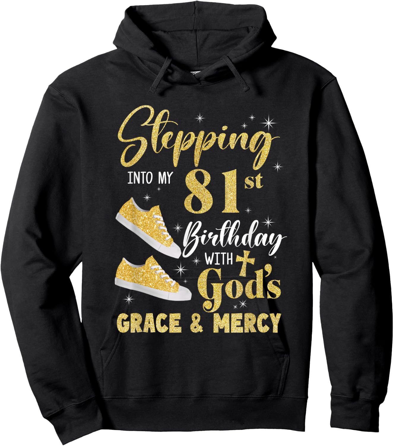 Stepping Into My 81St Birthday With Gods Grace And Mercy Hoodie - Hoodie | Black