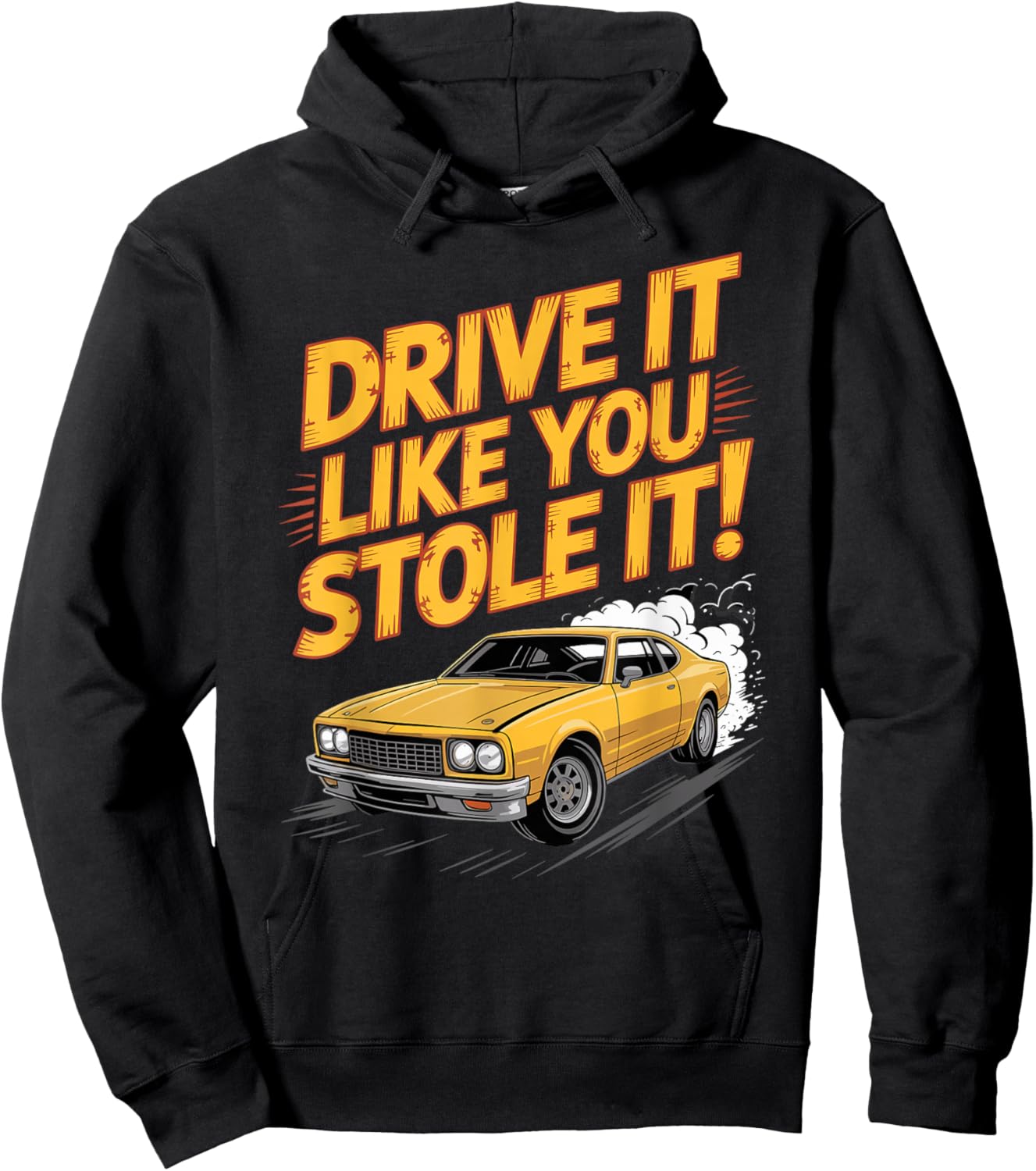 Drive It Like You Stole It Car Racing Hoodie - Hoodie | Black