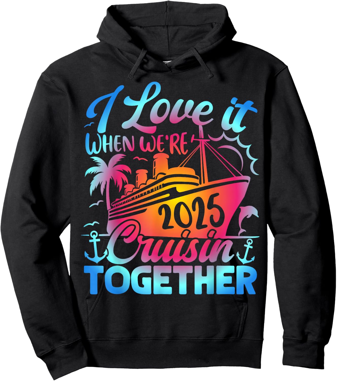 Family Cruise 2025 I Love It When We're Cruisin' Together Hoodie - Hoodie | Black