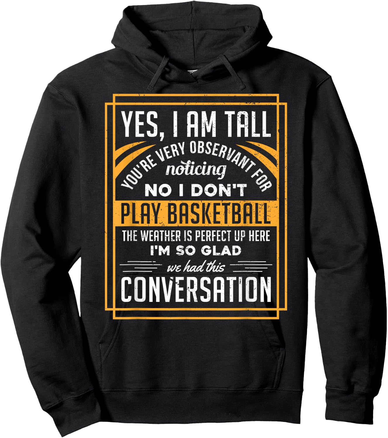 Yes I'm Tall No I Don't Play Basketball Funny Gift Hoodie - Hoodie | Black