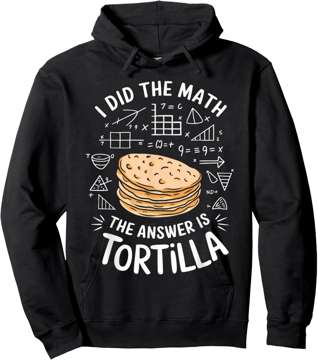 Food Lovers I Did The Math Answer Is Tortilla Hoodie - Hoodie | Black