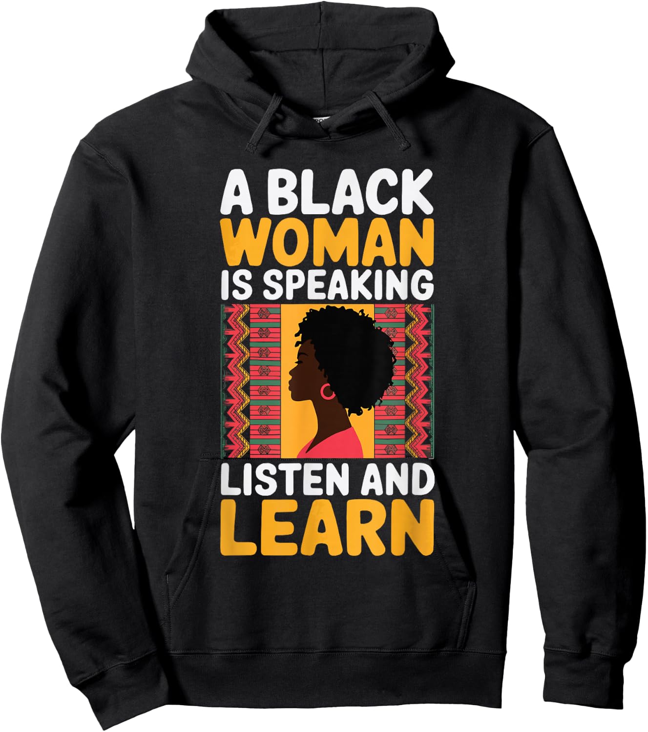 A Black Woman Is Speaking Listen And Learn Hoodie - Hoodie | Black
