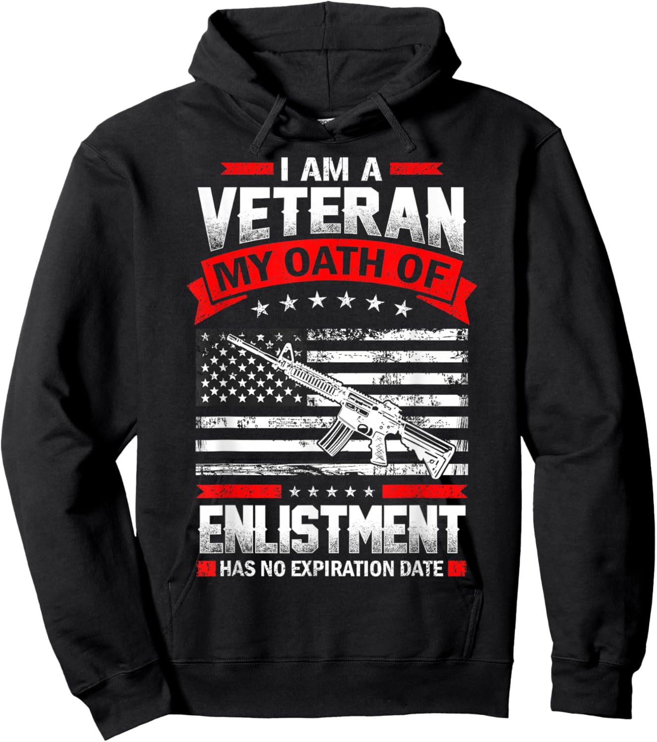 I'm Veteran My Oath of Enlistment Has no Expiration Date Hoodie - Hoodie | Black