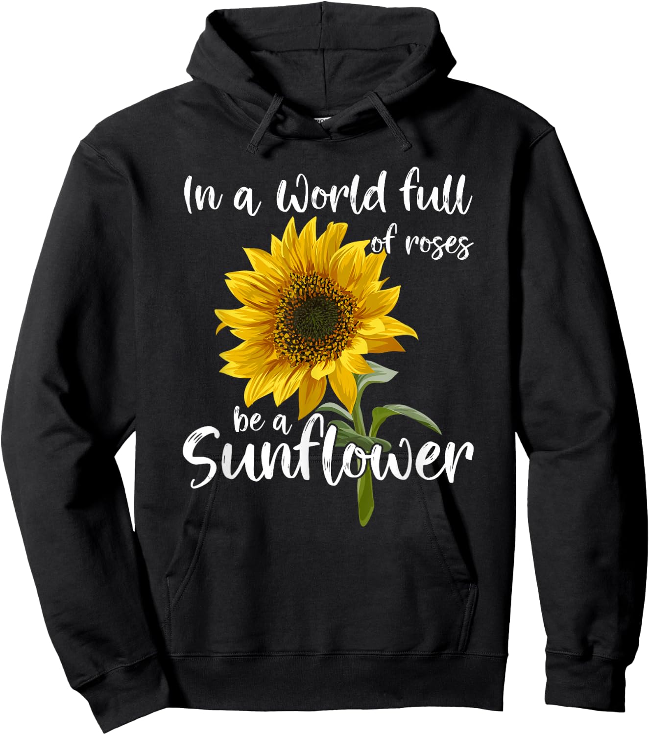 In A World Full Of Roses Be A Sunflower Hoodie - Hoodie | Black