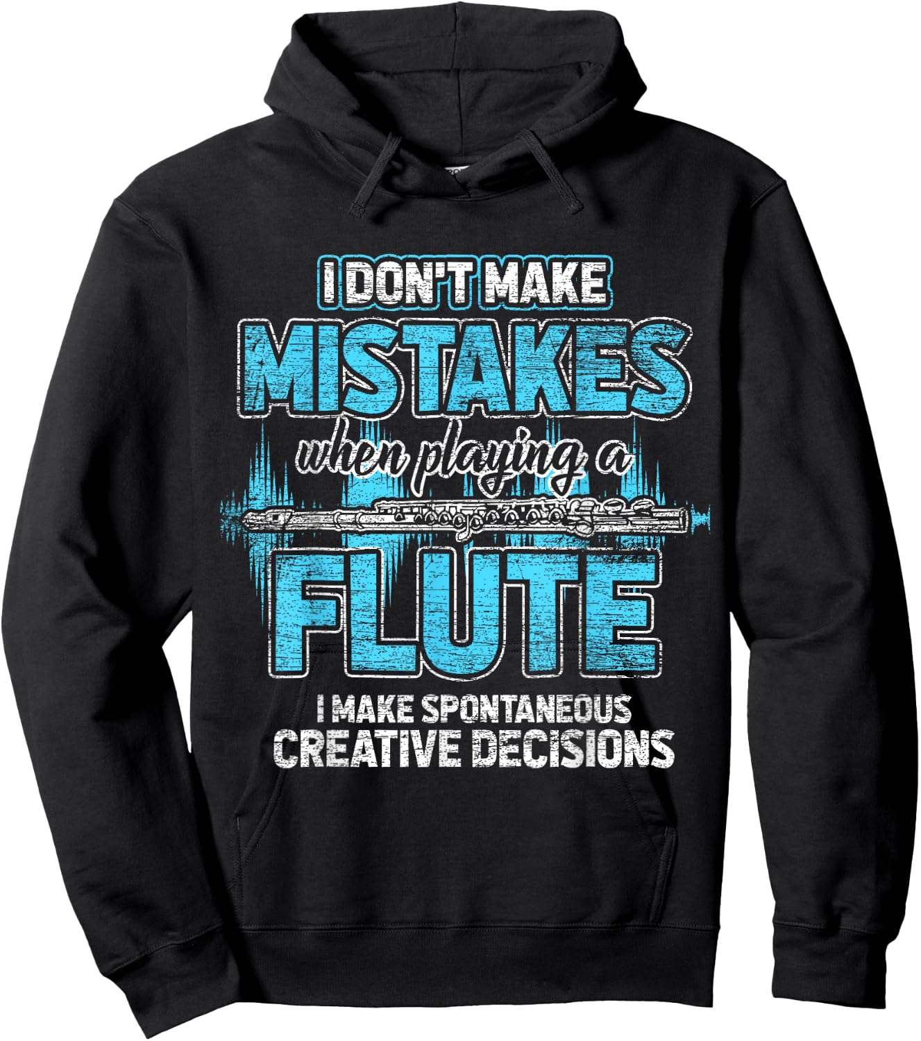 I Don't Make Mistakes When I'm Playing A Flute Hoodie - Hoodie | Black