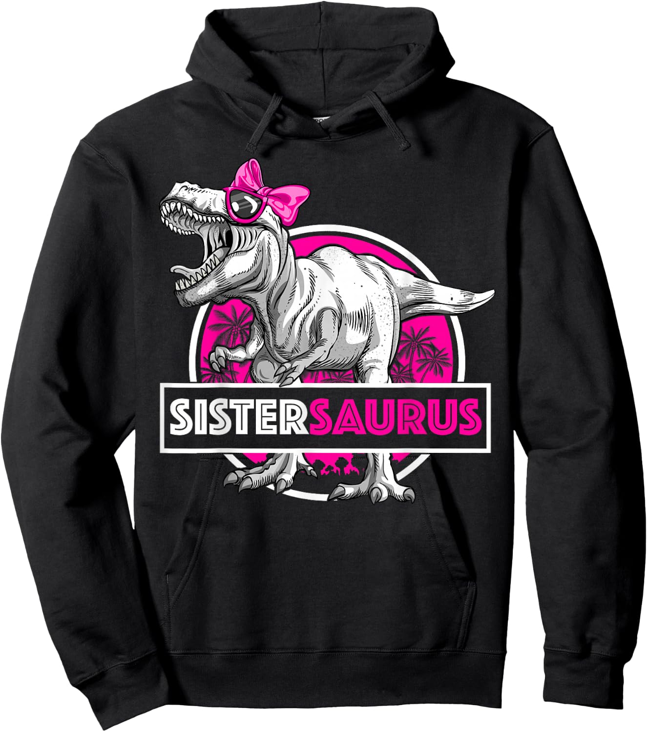 Sistersaurus T-Rex Matching Funny Sister Saurus Dinosaur Hoodie - Hoodie | Black