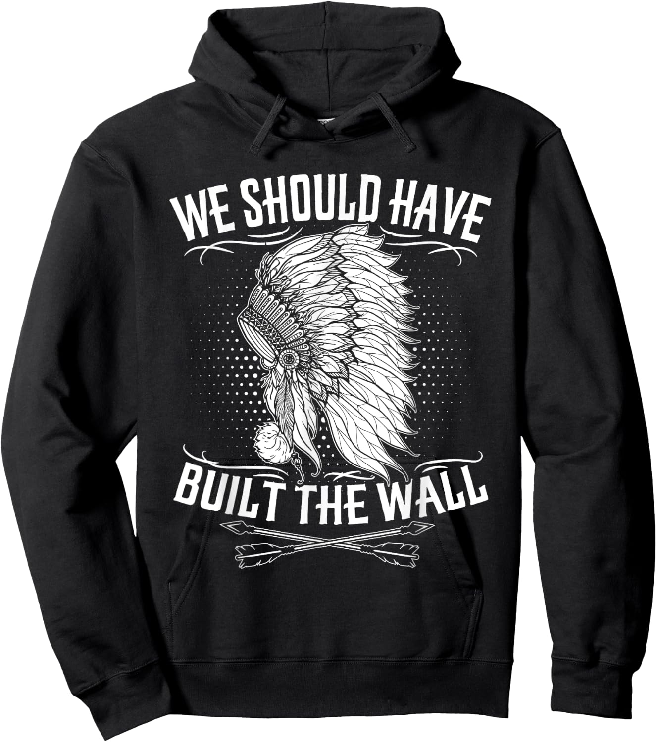 We Should Have Built A Wall Shirt Native American Quote Hoodie - Hoodie | Black