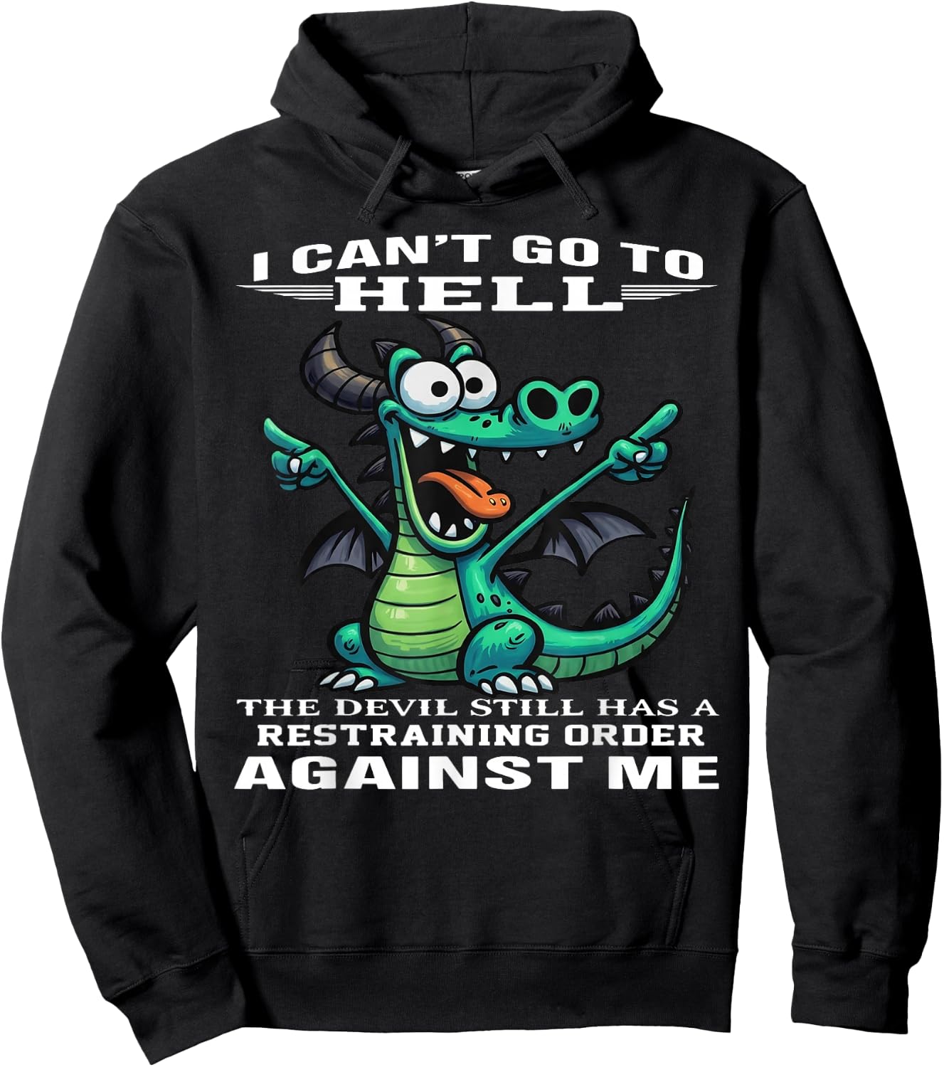 I Can't Go to Hell The Devil Still Has A Restraining Order Hoodie - Hoodie | Black