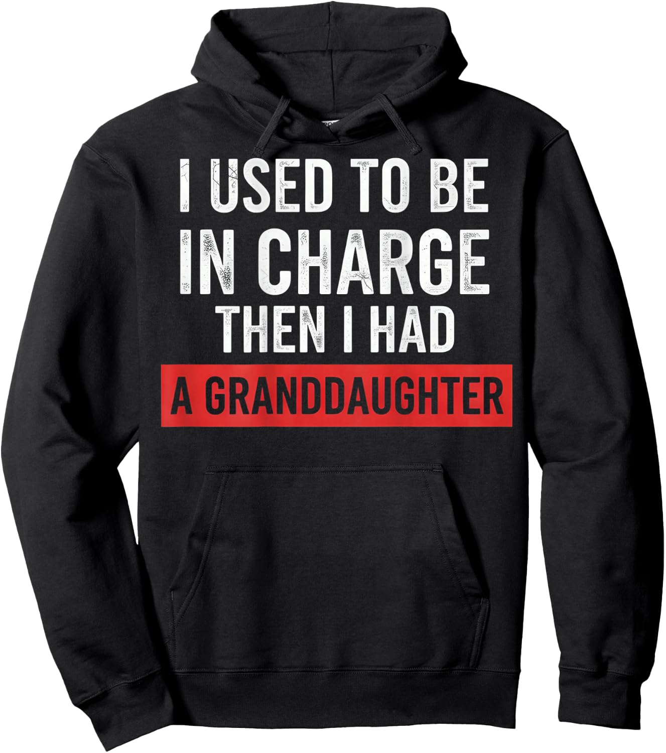 I Used to Be in Charge Then I Had A Granddaughter (On Back) Hoodie - Hoodie | Black