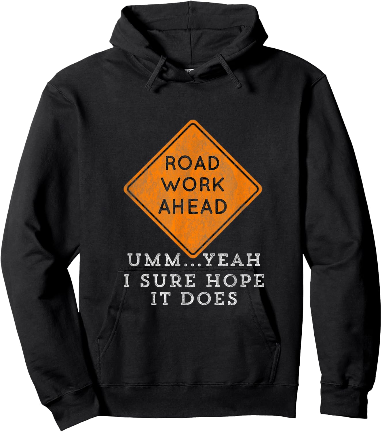 Road Work Ahead Sure Hope It Does Funny Meme Hoodie - Hoodie | Black