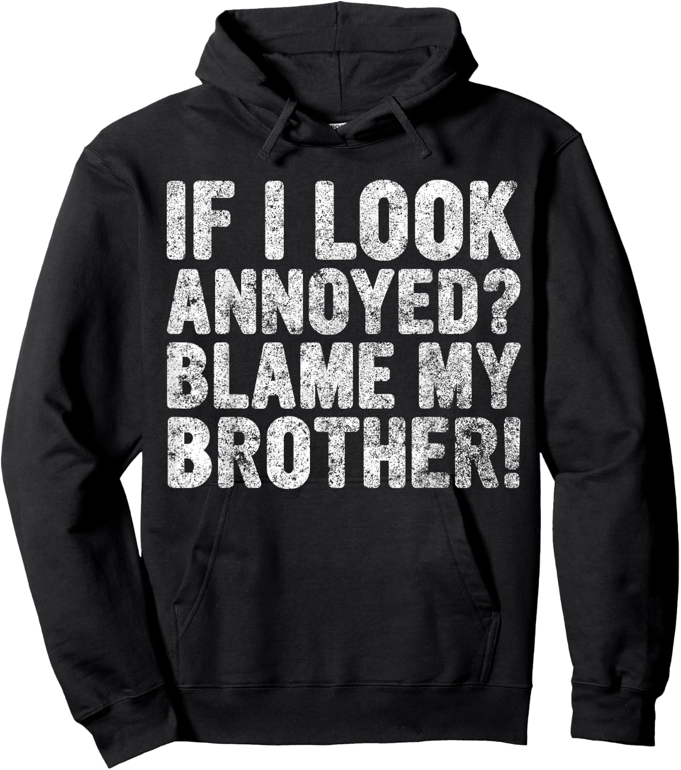 Cute Big Brother Gift If I Look Annoyed Blame My Brother Hoodie - Hoodie | Black