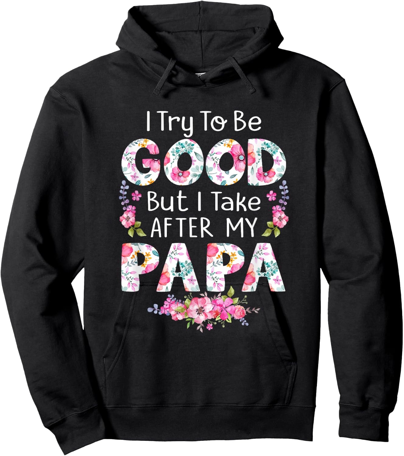 I Try To Be Good But I Take After My Papa Dad Matching Shirt Hoodie - Hoodie | Black