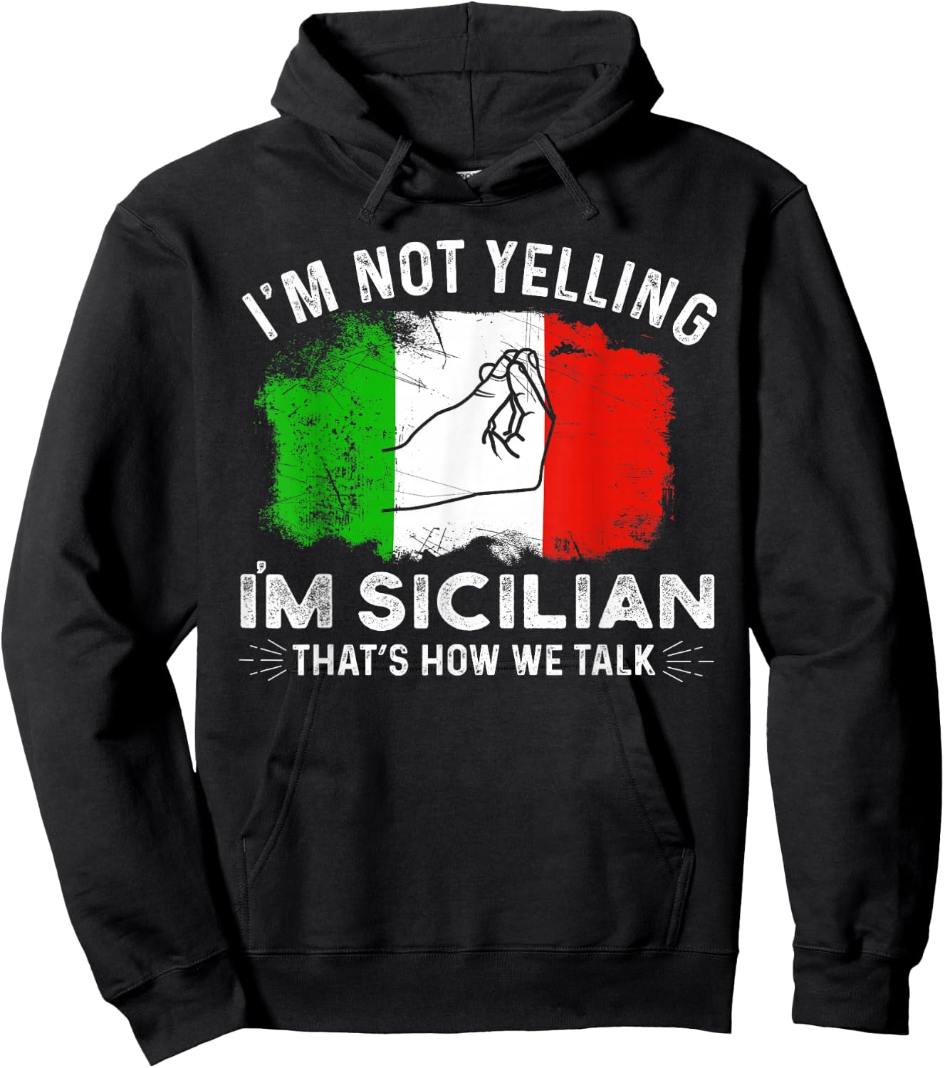 Italy Flag I'm Not Yelling I'm Sicilian That's How We Talk Hoodie - Hoodie | Black