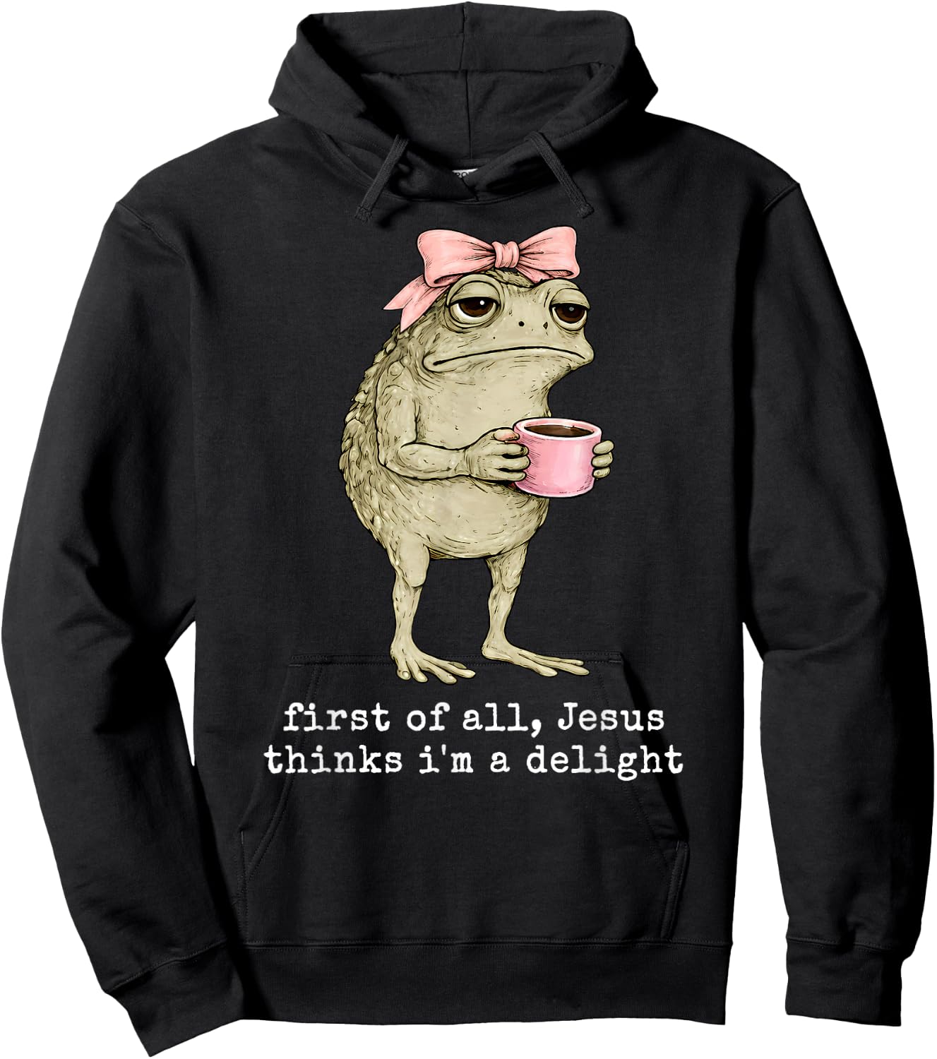 Funny Christian Frog First of All Jesus Thinks I'm A Delight Hoodie - Hoodie | Black