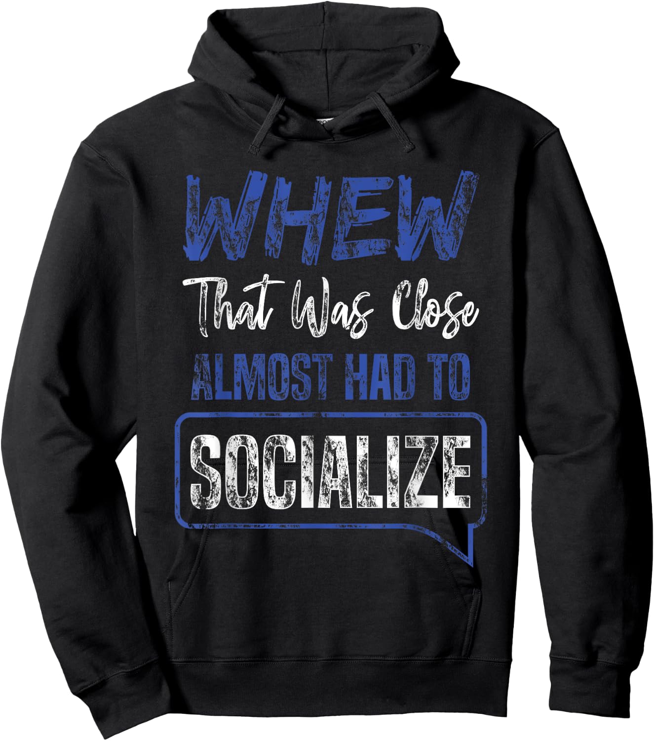 That Was Close Almost Had To Socialize Whew Shirt Hoodie - Hoodie | Black