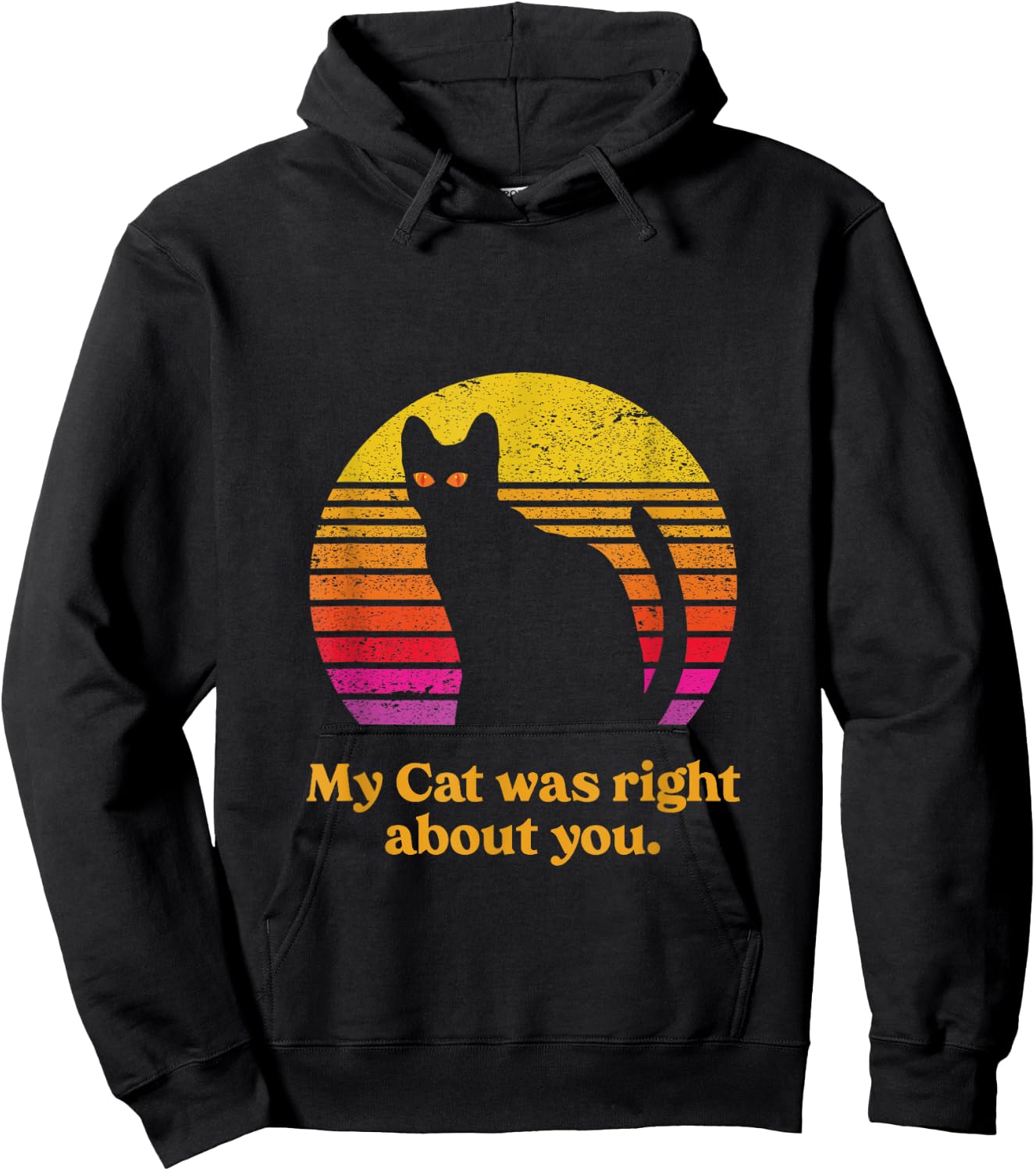 My Cat was Right About You funny Cat Saying Retro Sunset Hoodie - Hoodie | Black