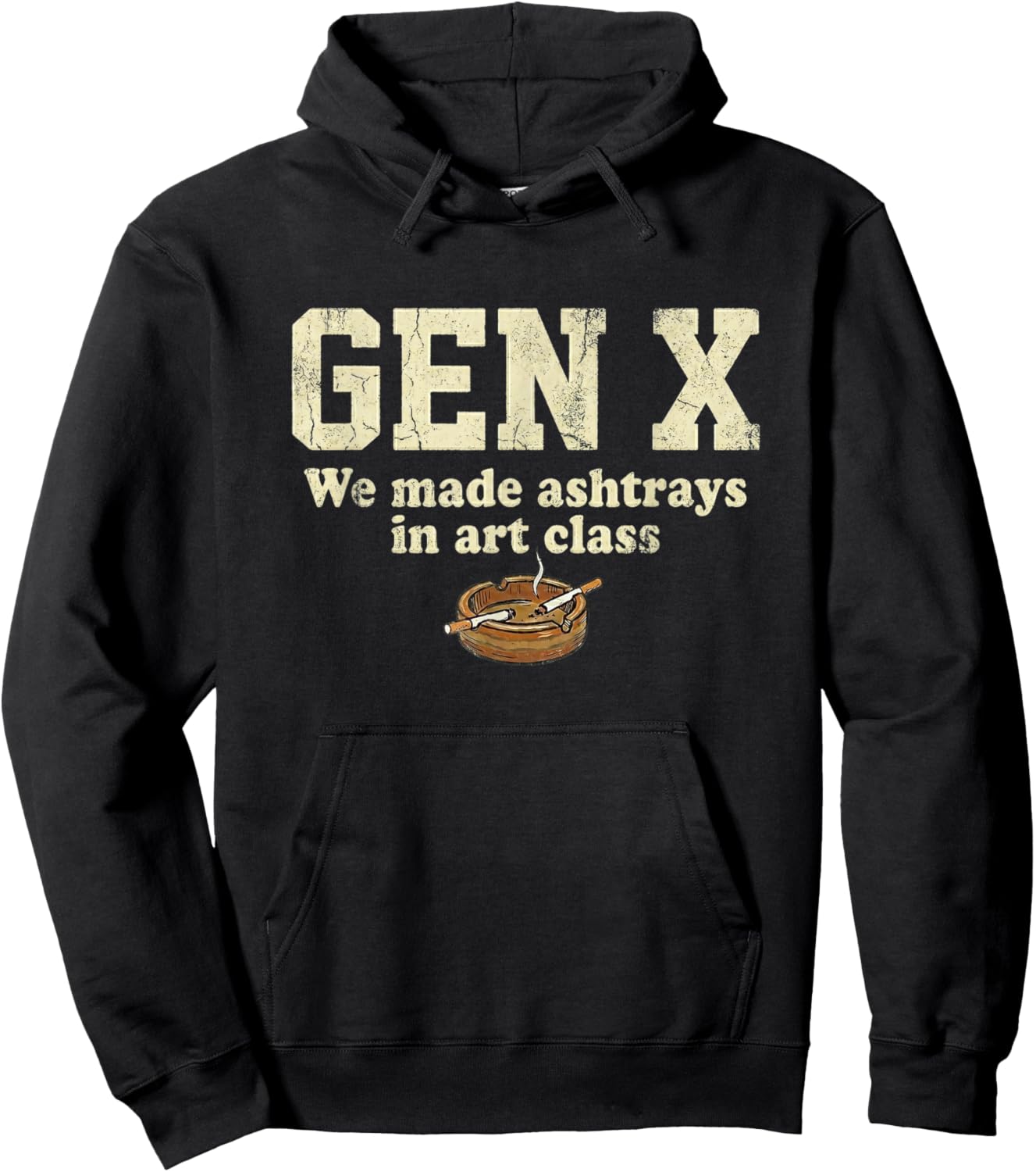 Gen X We Made Ash Trays in Art Class Hoodie - Hoodie | Black