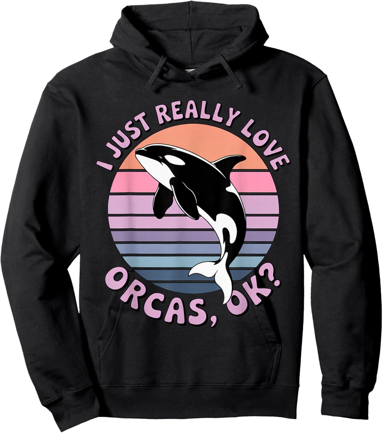 I Just Really Like Orcas OK? Killer Whales Sea Ocean Hoodie - Hoodie | Black
