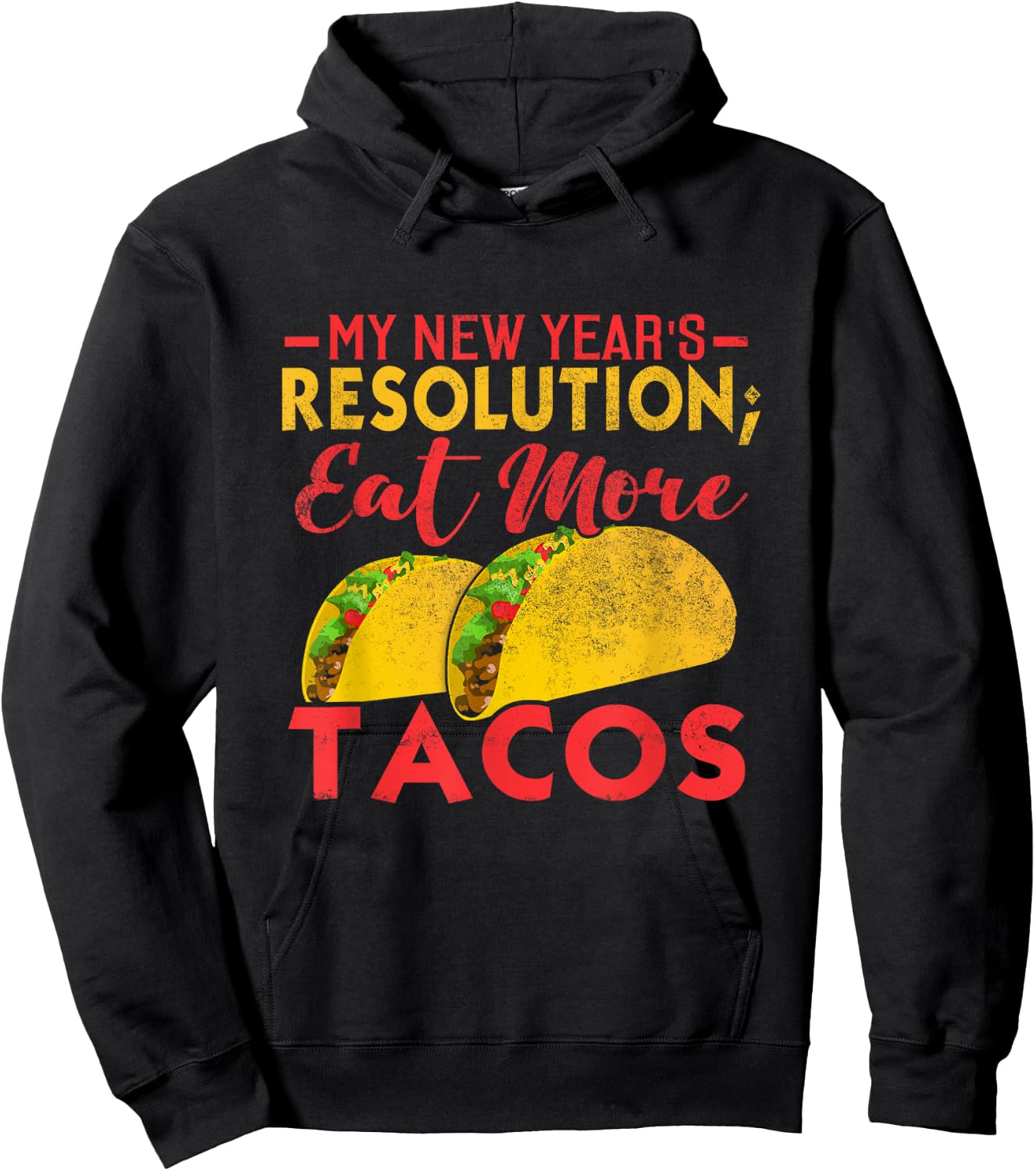 Resolution Eat More Tacos Funny New Year Holiday Hoodie - Hoodie | Black