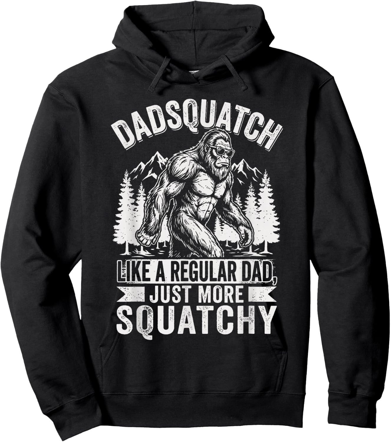 Dadsquatch Like A Dad Way More Squatchy Funny Bigfoot Hoodie - Hoodie | Black