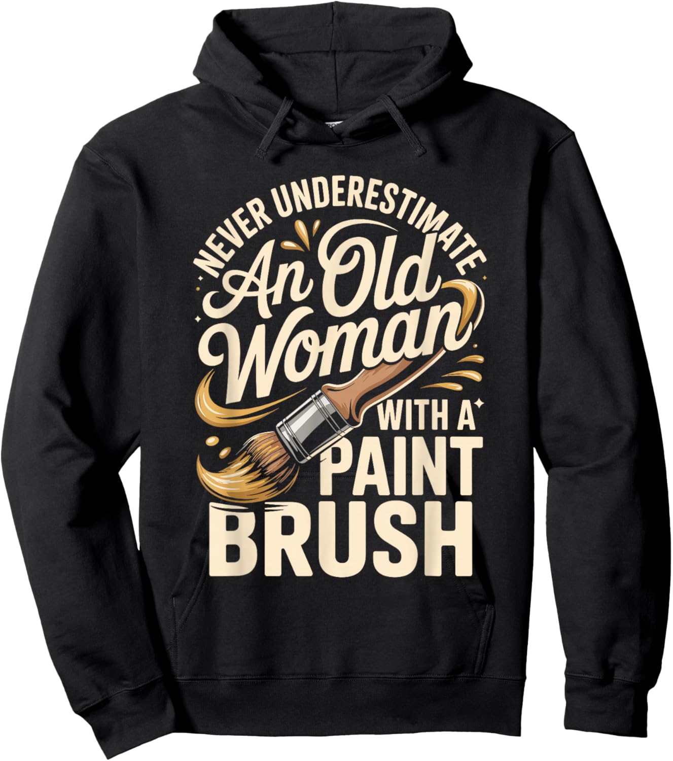 Never Underestimate an Old Woman with A Paint Brush Art Hoodie - Hoodie | Black